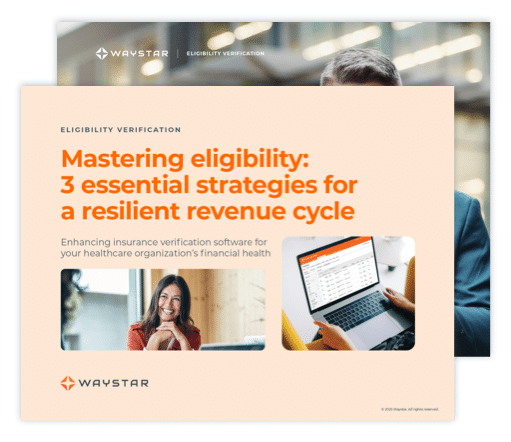 Thumbnail of the ebook titled eBook: Mastering Eligibility- 3 essential strategies for a resilient revenue cycle